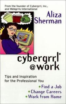Paperback Cybergrrl at Work: Tips and Inspiration for the Professional You Book