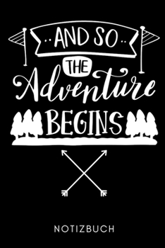 AND SO THE ADVANTURE BEGINS NOTIZBUCH: A5 KALENDER 2020 Wandern Geschenke | Gipfelbuch | Tagebuch zum Eintragen | Wanderzubehör | Berg Tourenbuch | Wanderbuch | Bergsteiger Wanderer (German Edition)