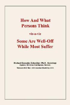 Paperback How And What Persons Think: viz-a-viz Some Are Well-Off While Most Suffer Book