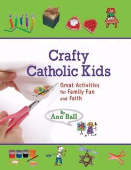 Paperback Crafty Catholic Kids: Great Activities for Family Fun and Faith Book