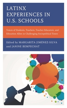 Latinx Experiences in U.S. Schools: Voices of Students, Teachers, Teacher Educators, and Education Allies in Challenging Sociopolitical Times