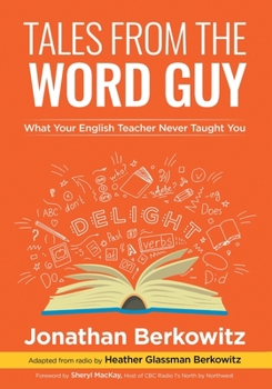 Paperback Tales From the Word Guy: What Your English Teacher Never Taught You Book