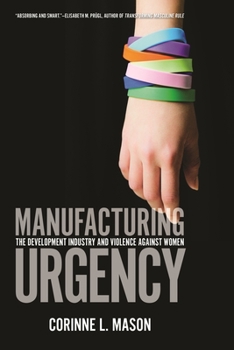 Paperback Manufacturing Urgency: The Development Industry and Violence Against Women Book