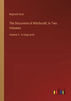 Paperback The Discoverie of Witchcraft; In Two Volumes: Volume 2 - in large print Book