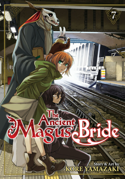 The Ancient Magus' Bride, Vol. 7 - Book #7 of the  [Mahtsukai no Yome]