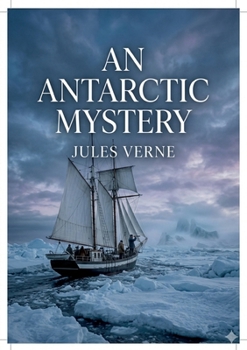 Paperback An Antarctic Mystery: by Jules Verne Book