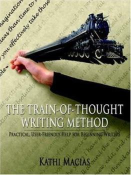 Paperback The Train-Of-Thought Writing Method: Practical, User-Friendly Help for Beginning Writers Book
