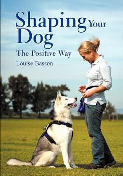 Paperback Shaping Your Dog: The Positive Way Book
