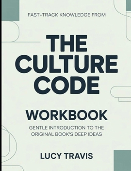 Paperback Fast-Track Knowledge From The Culture Code: Gentle Introduction To The Original Book's Deep Ideas Book
