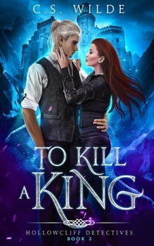 To Kill a King - Book #2 of the Hollowcliff Detectives