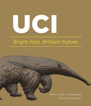 Hardcover UC Irvine: Bright Past, Brilliant Future Book