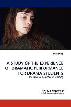 Paperback A Study of the Experience of Dramatic Performance for Drama Students Book