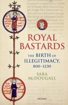 Hardcover Royal Bastards: The Birth of Illegitimacy, 800-1230 Book