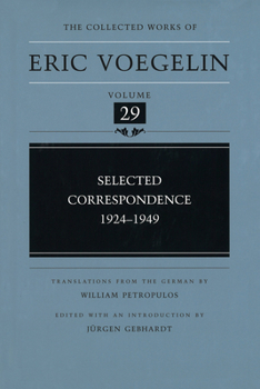 Selected Correspondence, 1924-1949 - Book #29 of the Collected Works of Eric Voegelin