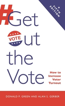 Paperback Get Out the Vote: How to Increase Voter Turnout Book
