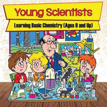 Paperback Young Scientists: Learning Basic Chemistry (Ages 9 and Up) Book
