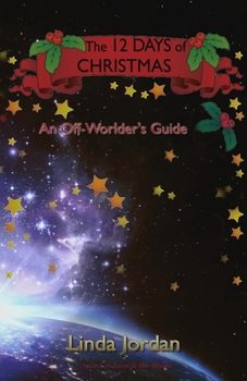 Paperback The 12 Days of Christmas: An Off Worlder's Guide Book