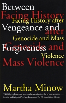 Paperback Between Vengeance and Forgiveness: Facing History After Genocide and Mass Violence Book