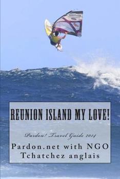 Paperback Reunion Island My Love!: Pardon! Travel Guide 2014 Book