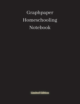 Paperback Graphpaper Homeschooling Notebook: Limited edition - 120 pages, black math notebook, quad ruled workbook, 8.5 x 11 inch large soft cover notebook, 5 ... notebook, event planner (Math Notebooks) Book
