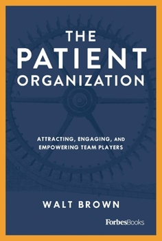 Hardcover The Patient Organization: An Introduction to the 7 Question 7 Promise Momentum Framework Book