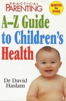 Paperback Practical Parenting A-Z Guide to Children's Health Book