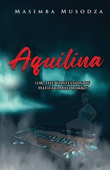 Paperback Aquilina (or, The Confession Of Hatifari Maforimbo) Book