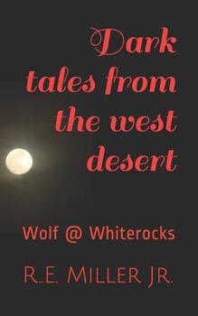 Paperback Dark tales from the West Desert: Wolf @ Whiterocks Book