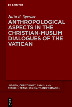Hardcover Anthropological Aspects in the Christian-Muslim Dialogues of the Vatican Book