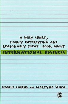 Paperback A Very Short, Fairly Interesting and Reasonably Cheap Book about International Business Book