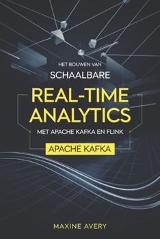 Paperback Het bouwen van schaalbare real-time analytics pijplijnen met Apache Kafka en Flink [Dutch] Book