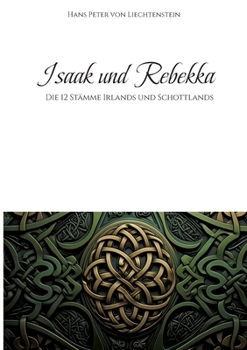 Paperback Isaak und Rebekka: Die 12 Stämme Irlands und Schottlands [German] Book