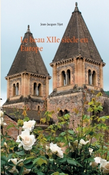 Le beau XIIe siècle en Europe: D'Hastings à Bouvines (French Edition)