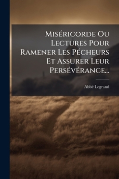 Paperback Miséricorde Ou Lectures Pour Ramener Les Pécheurs Et Assurer Leur Persévérance... [French] Book