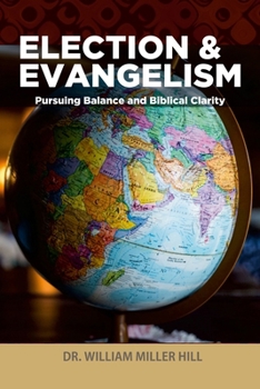 Paperback Election and Evangelism: Pursuing Balance and Biblical Clarity Book