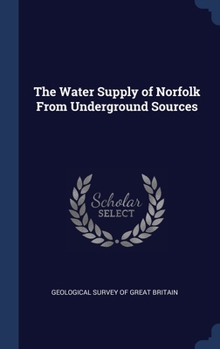 Hardcover The Water Supply of Norfolk From Underground Sources Book