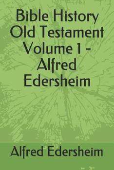 Edersheim's Bible History, Volume 1, The World Before the Flood and the History of the Patriarchs - Book  of the Bible History, Old Testament