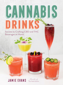 Hardcover Cannabis Drinks: Secrets to Crafting CBD and THC Beverages at Home Book