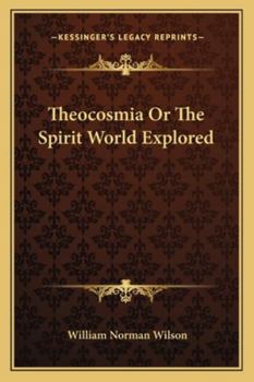 Paperback Theocosmia Or The Spirit World Explored Book