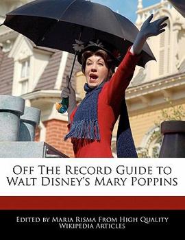 Off the Record Guide to Walt Disney's Mary Poppins