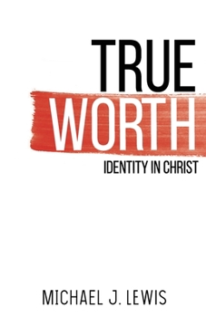 Paperback True Worth: Identity in Christ Book