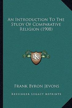 Paperback An Introduction To The Study Of Comparative Religion (1908) Book