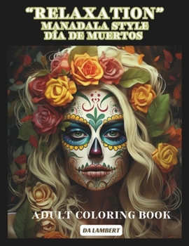 Paperback "Relaxation" Mandala Style - Día de Muertos (Day of the Dead): Adult Coloring Book