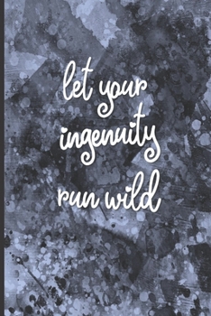 Let Your Ingenuity Run Wild: Motivational Journal, Lined Writing Notebook, Decorative Design In Pages, Notebook Gift Idea, 110 Pages, Portable Size – 6x9 inches