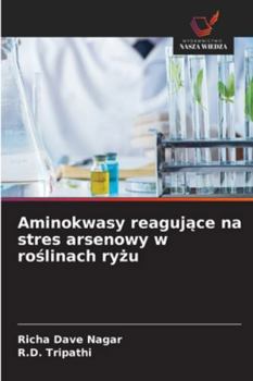 Paperback Aminokwasy reagujące na stres arsenowy w roślinach ryżu [Polish] Book
