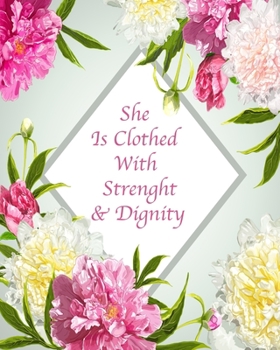 She Is Clothed With Strength & Dignity: Floral Notebook Composition Journal 8’’x10’’ Mint Green Floral and Pink (Bible Verse Floral Notebooks)