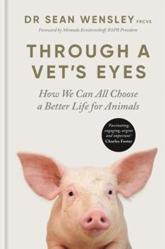 Hardcover Through A Vet’s Eyes: How we can all choose a better life for animals Book