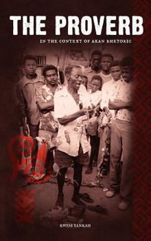 The Proverb in the Context of Akan Rhetoric