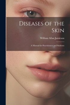 Paperback Diseases of the Skin: A Manual for Practitioners and Students Book