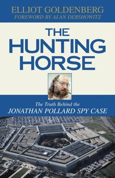 Hardcover The Hunting Horse: The Truth Behind the Jonathan Pollard Spy Case Book